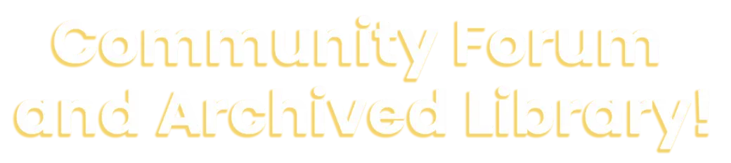 Community Forum and Archived Library in white font and a yellow shadow effect